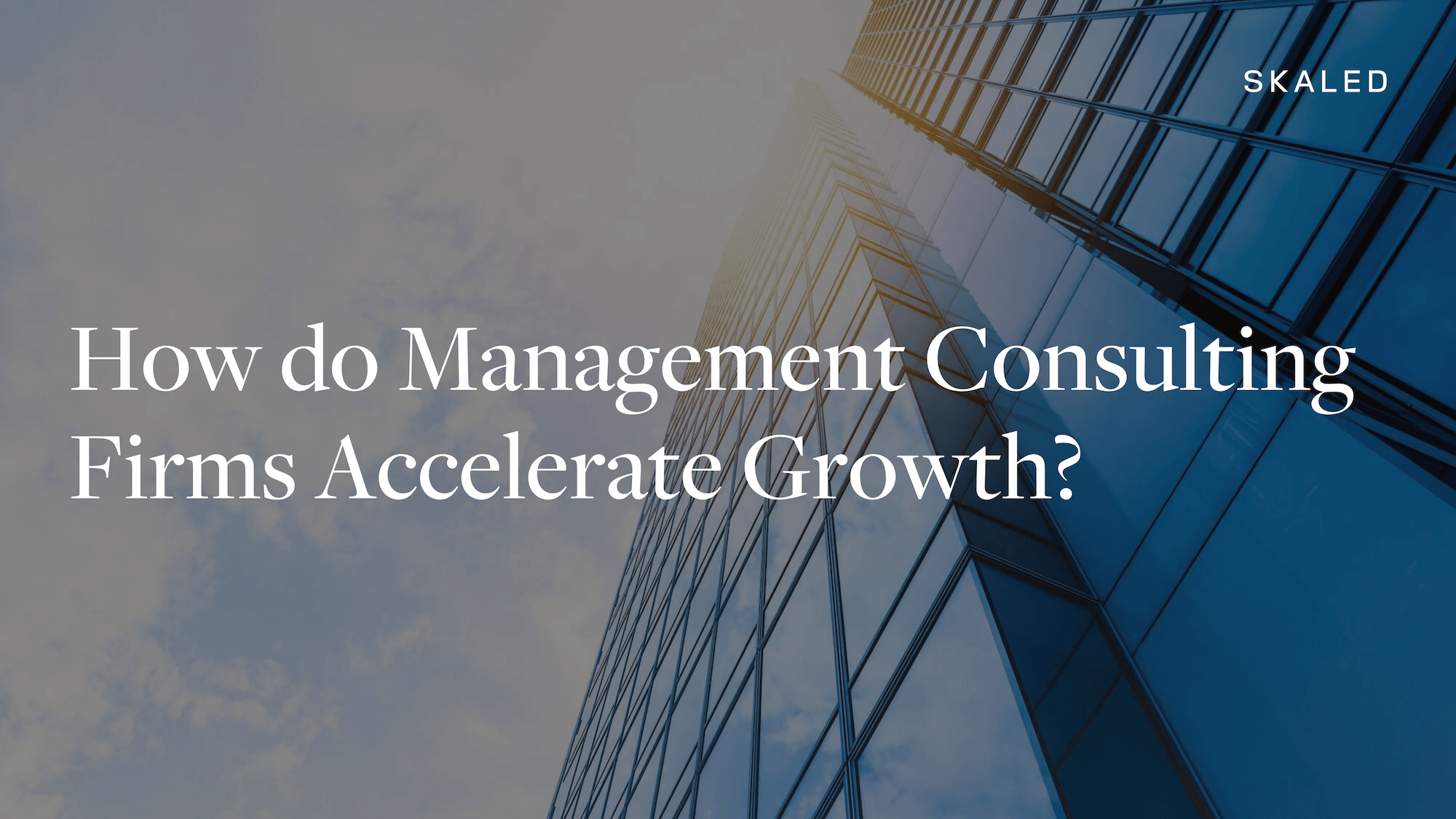 How do Management Consulting Firms Accelerate Growth?