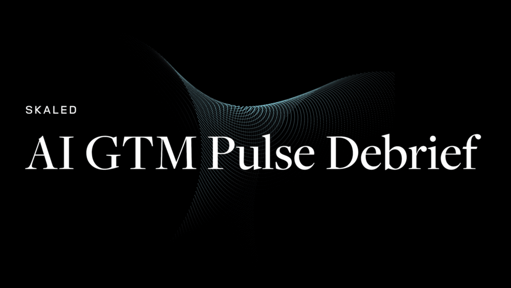 AI GTM Pulse Debrief